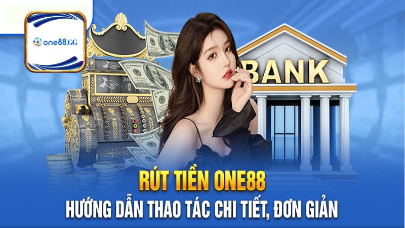 Cụ thể các bước rút tiền One88 an toàn